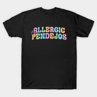 allergic to pendejos T-Shirt